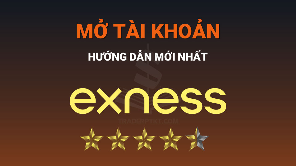 Hướng dẫn Mở tài khoản sàn Exness mới nhất_TRADERPTKT