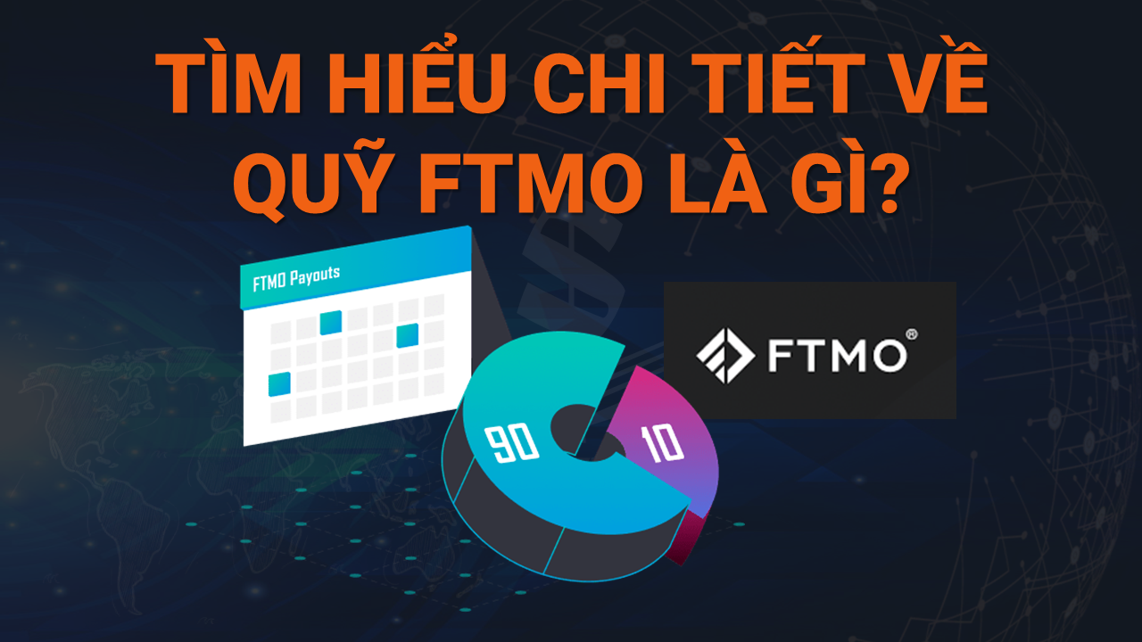 Quỹ FTMO là gì? Đánh giá quỹ FTMO có uy tín không 2023