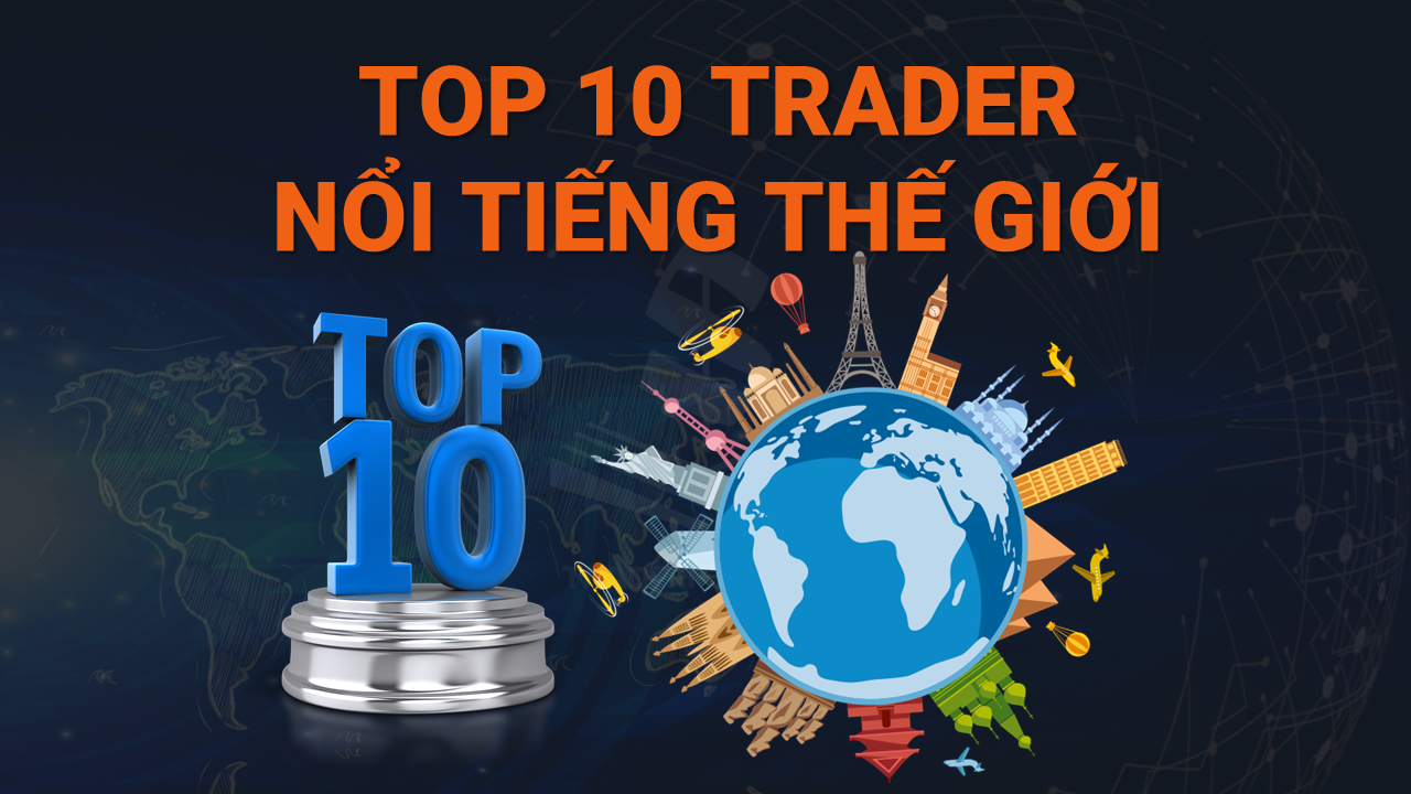 Top 10 Trader Forex Nổi Tiếng Thế Giới