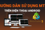 Hướng dẫn sử dụng phần mềm MT5 trên điện thoại Android