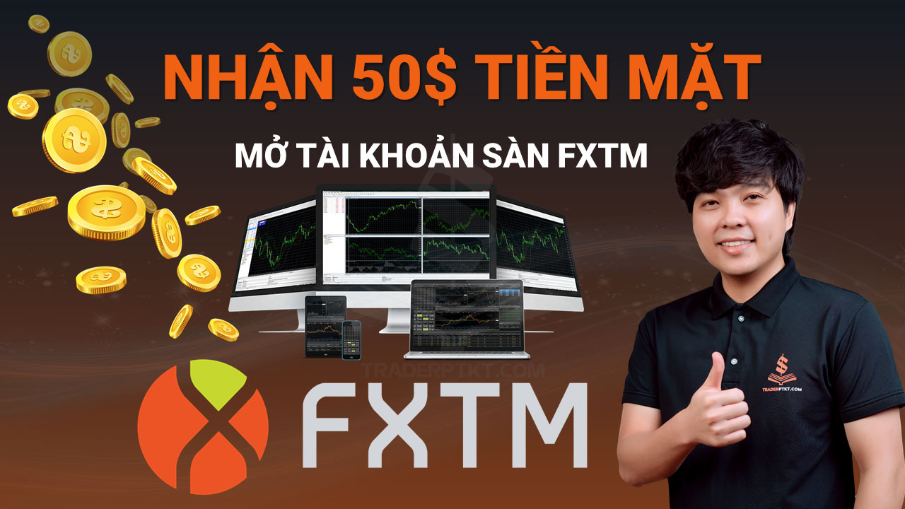 Mở Tài Khoản FXTM Nhận Thưởng 50$ Tiền Mặt_thumnail