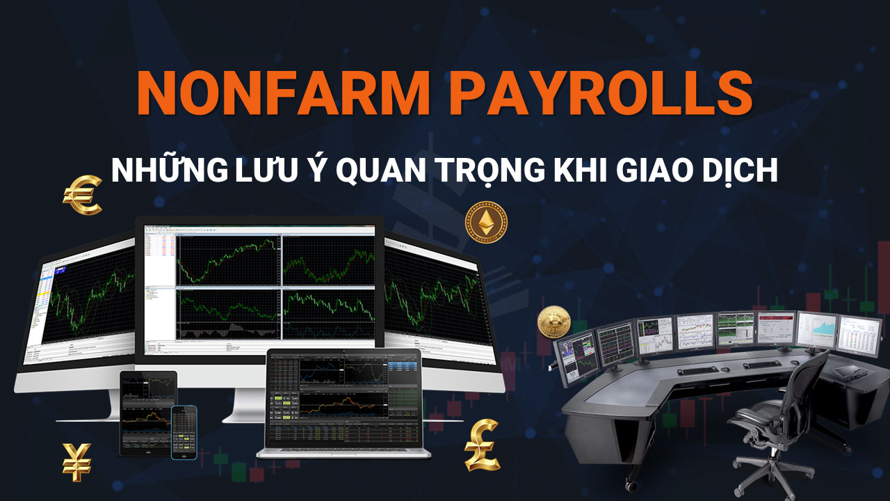 Nonfarm Payrolls (NFP) Những Lưu Ý Khi Giao Dịch Vào Ngày Công Bố