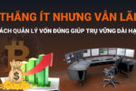 Cách Quản Lý Vốn Đúng Giúp Trader Trụ Vững Dài Hạn