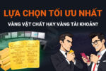 Đầu tư vàng vật chất hay vàng tài khoản