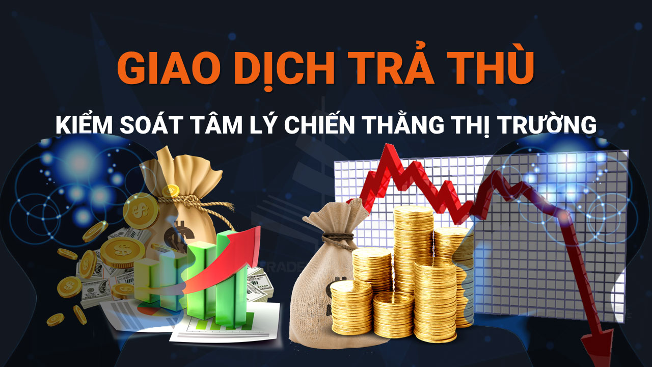 Làm-Sao-Khắc-Phục-Được-Tâm-Lý-Trả-Thù-Trong-Trading