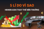 5-lí-do-heiken-ashi-thay-thế-nến-thường