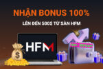 Cách Nhận Bonus HFM 100