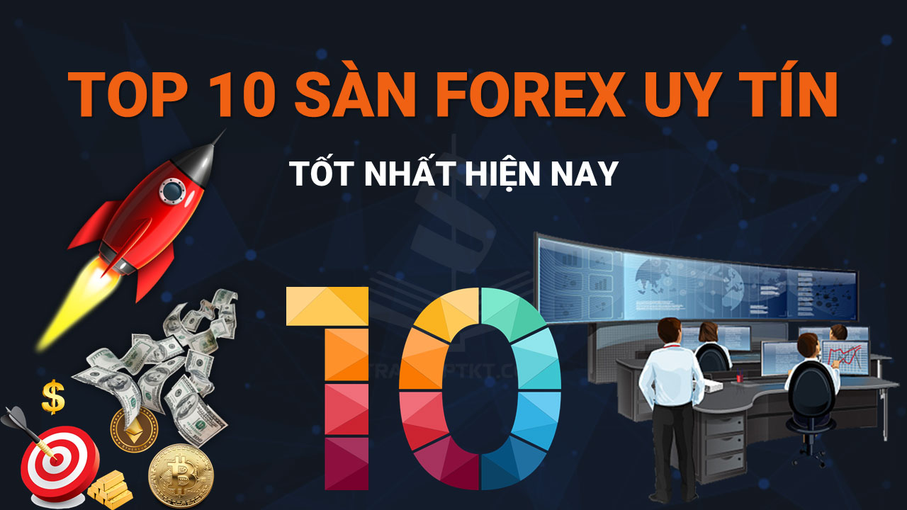 Top 10 Sàn Giao Dịch Forex Uy Tín Tại Việt Nam 2026