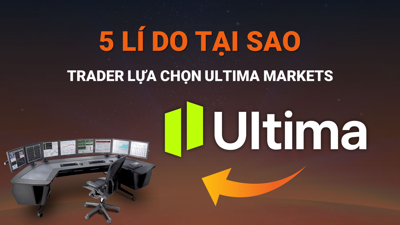 5 Lý Do Trader Lựa Chọn Ultima Markets Để Giao Dịch