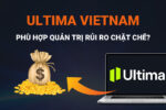 Ultima Markets Vietnam Có Phù Hợp Với Trader Thích Quản Trị Rủi Ro Chặt Chẽ Khôn