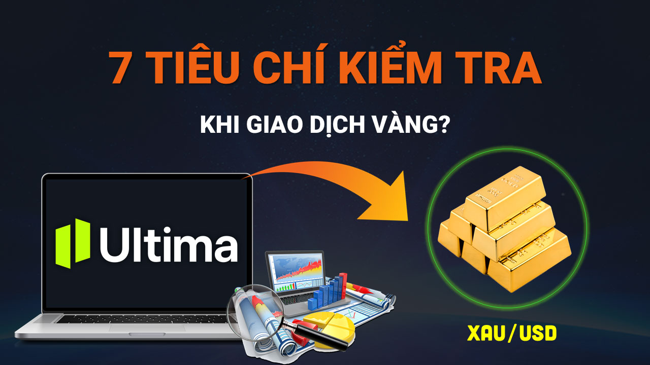 7 Tiêu Chí Nên Kiểm Tra Khi Giao Dịch Vàng Dành Cho Người Mới