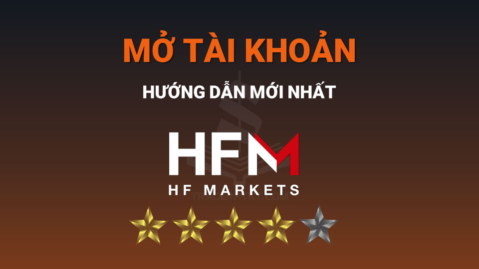 Hướng dẫn mở tài khoản HFM Markets mới nhất